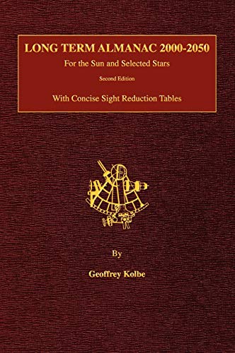 Long Term Almanac 2000-2050: For the Sun and Selected Stars With Concise Sight Reduction Tables, 2nd Edition (Hardcover) von Starpath Publications